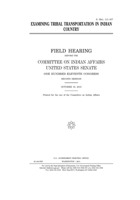 Examining tribal transportation in Indian country by United States Congress, United States Senate, Committee On Indian Affairs (senate)