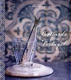 Postcards from Portugal: Memories and Recipes by Tessa Kiros