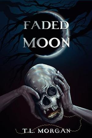 Faded Moon by T.L. Morgan