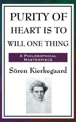 Purity of Heart Is to Will One Thing by Søren Kierkegaard