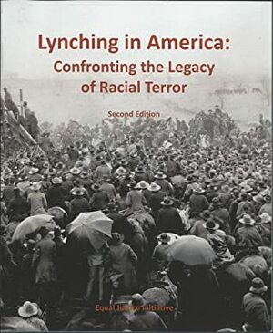 Lynching in America: Confronting the Legacy of Racial Terror by Equal Justice Initiative
