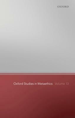 Oxford Studies in Metaethics 13 by 