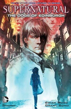 Supernatural: The Dogs of Edinburgh by Dustin Nguyen, Brian Wood