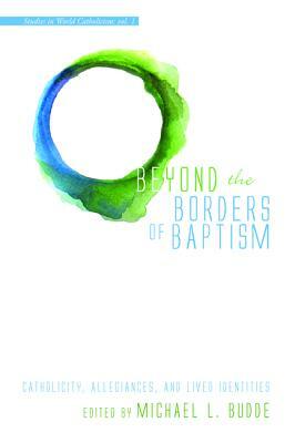 Beyond the Borders of Baptism by 