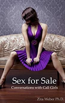 Sex for Sale: Conversations with Call Girls by Zita Weber