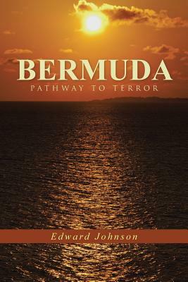 Bermuda-Pathway to Terror by Edward Johnson
