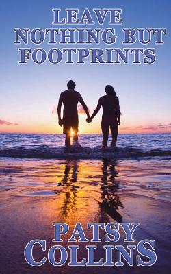 Leave Nothing But Footprints by Patsy Collins