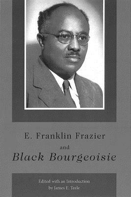 E. Franklin Frazier and Black Bourgeoisie, Volume 1 by 