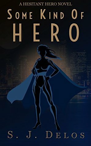 Some Kind of Hero by S.J. Delos