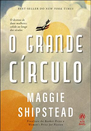 O Grande Círculo by Maggie Shipstead