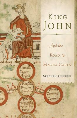 King John: And the Road to Magna Carta by Stephen Church