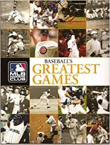 Baseball's Greatest Games: The Most Suspenseful, Exciting and Unforgettable Contests in Major League Baseball History by Eric Enders