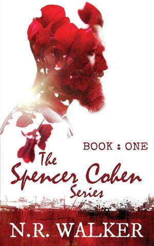 Spencer Cohen Series, Book One by N.R. Walker