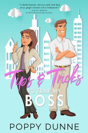 Tips and Tricks to Trap My Boss by Poppy Dunne