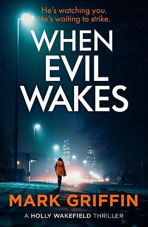 When Evil Wakes by Mark Griffin