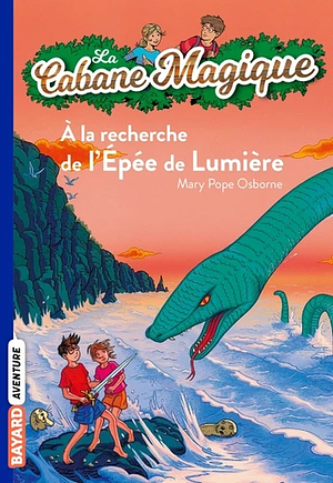 A la recherche de l'épée de lumière by Mary Pope Osborne