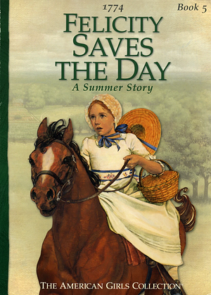 Felicity Saves the Day: A Summer Story by Valerie Tripp