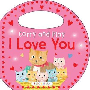 Carry and Play: I Love You by Bloomsbury