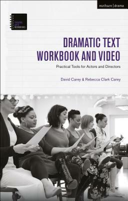 The Dramatic Text Workbook and Video: Practical Tools for Actors and Directors by Rebecca Clark Carey, David Carey