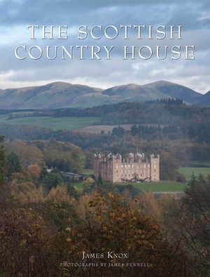 The Scottish Country House by James Knox