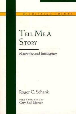 Tell Me a Story: Narrative and Intelligence by Roger Schank