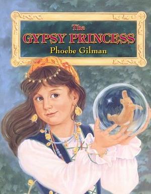 The Gypsy Princess by Phoebe Gilman