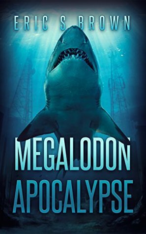 Megalodon Apocalypse by Eric S. Brown