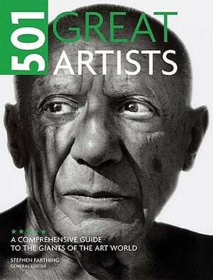 501 Great Artists: A Comprehensive Guide to the Giants of the Art World by Stephen Farthing