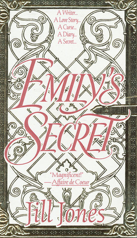 Emily's Secret: A Writer...A Love Story...A Curse...A Diary...A Secret... by Jill Jones