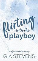 Flirting with the Playboy - Special Edition by Gia Stevens, Gia Stevens