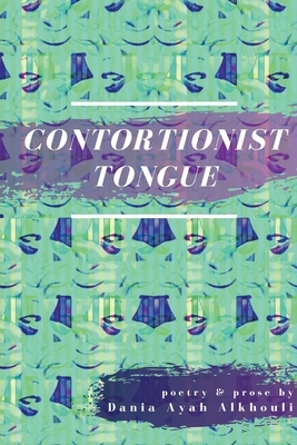 Contortionist Tongue by Dania Ayah Alkhouli