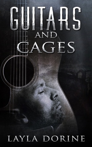 Guitars and Cages (Guitars, #1) by Layla Dorine
