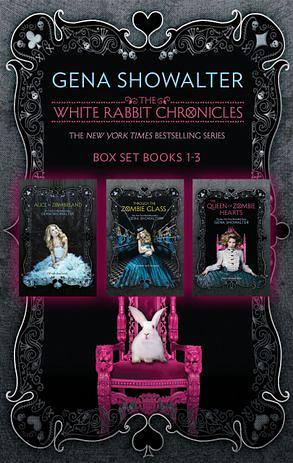 The White Rabbit Chronicles: Alice in Zombieland / Through the Zombie Glass / The Queen of Zombie Hearts by Gena Showalter