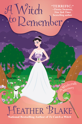 A Witch to Remember: A Wishcraft Mystery by Heather Blake