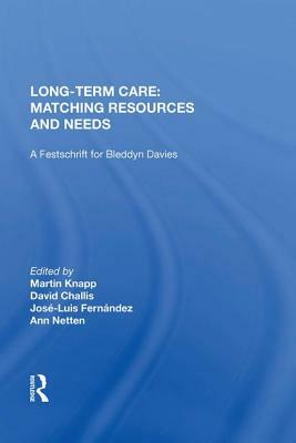 Long-Term Care: Matching Resources and Needs by David Challis