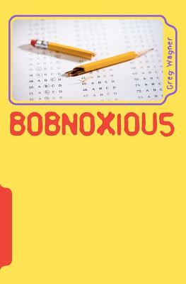 Bobnoxious by Greg Wagner