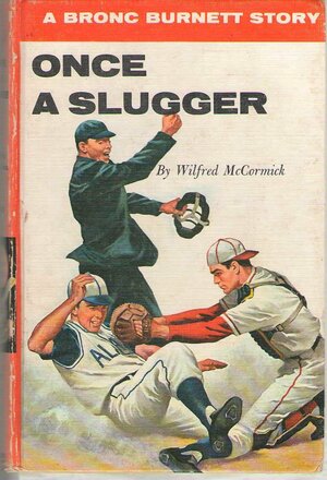 Once a Slugger by Wilfred McCormick