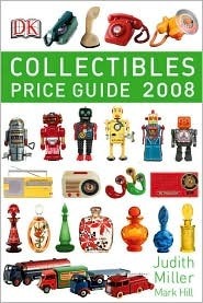 Collectibles: Price Guide 2008 by Judith H. Miller, Mark Hill