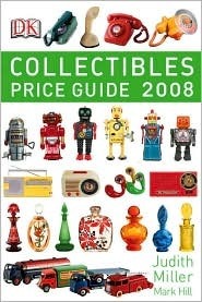 Collectibles: Price Guide 2008 by Mark Hill, Judith H. Miller