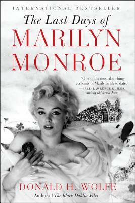 The Last Days of Marilyn Monroe by Donald H. Wolfe