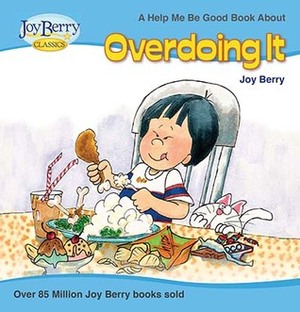 Overdoing It by Joy Berry