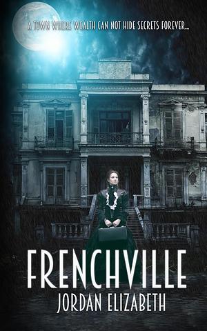Frenchville by Jordan Elizabeth