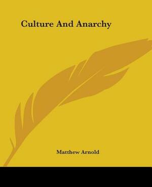 Culture And Anarchy by Matthew Arnold