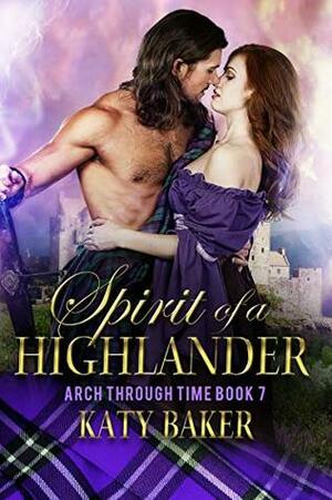 Spirit of a Highlander: A Scottish Time Travel Romance by Katy Baker