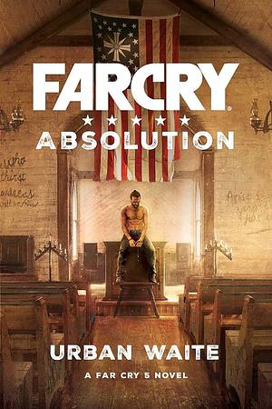 Far Cry Absolution by Urban Waite