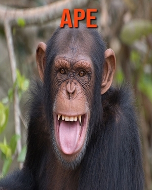 Ape: Incredible Pictures and Fun Facts about Ape by William Doyle