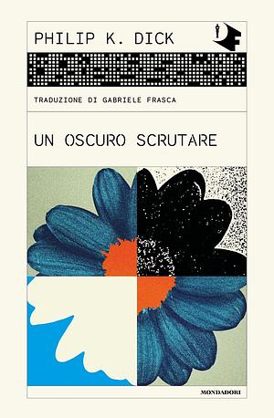 Un oscuro scrutare by Philip K. Dick