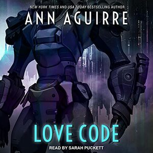 Love Code by Ann Aguirre