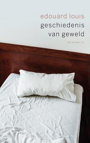 Geschiedenis van geweld by Édouard Louis