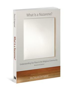 What Is a Nazarene?: Understanding Our Place in the Religious Community by Stan Ingersol, Wes Tracy